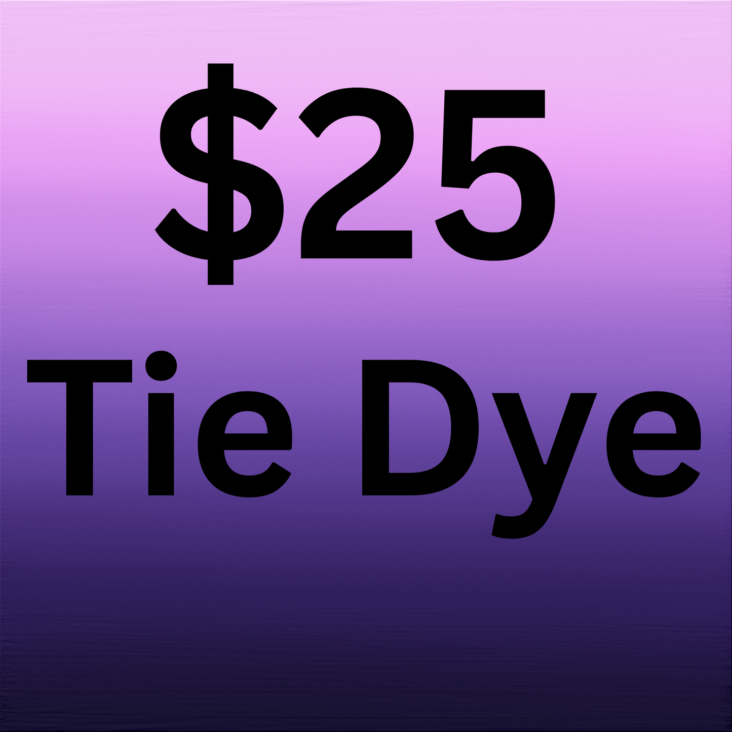 $25 Tie Dye Items