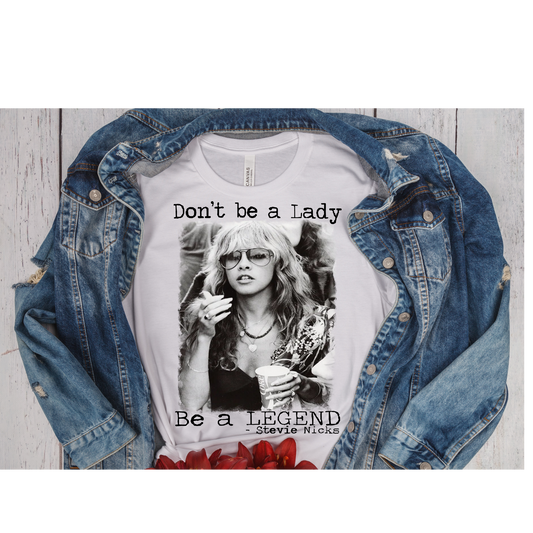 Don't Be A Lady Be A Legend