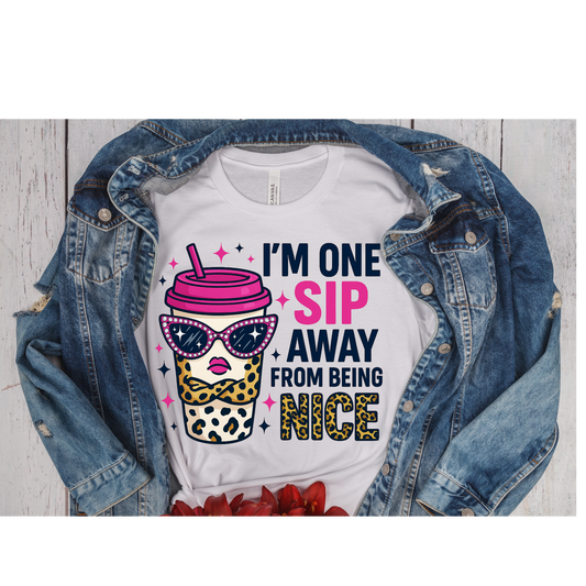 One Sip Away From Being Nice